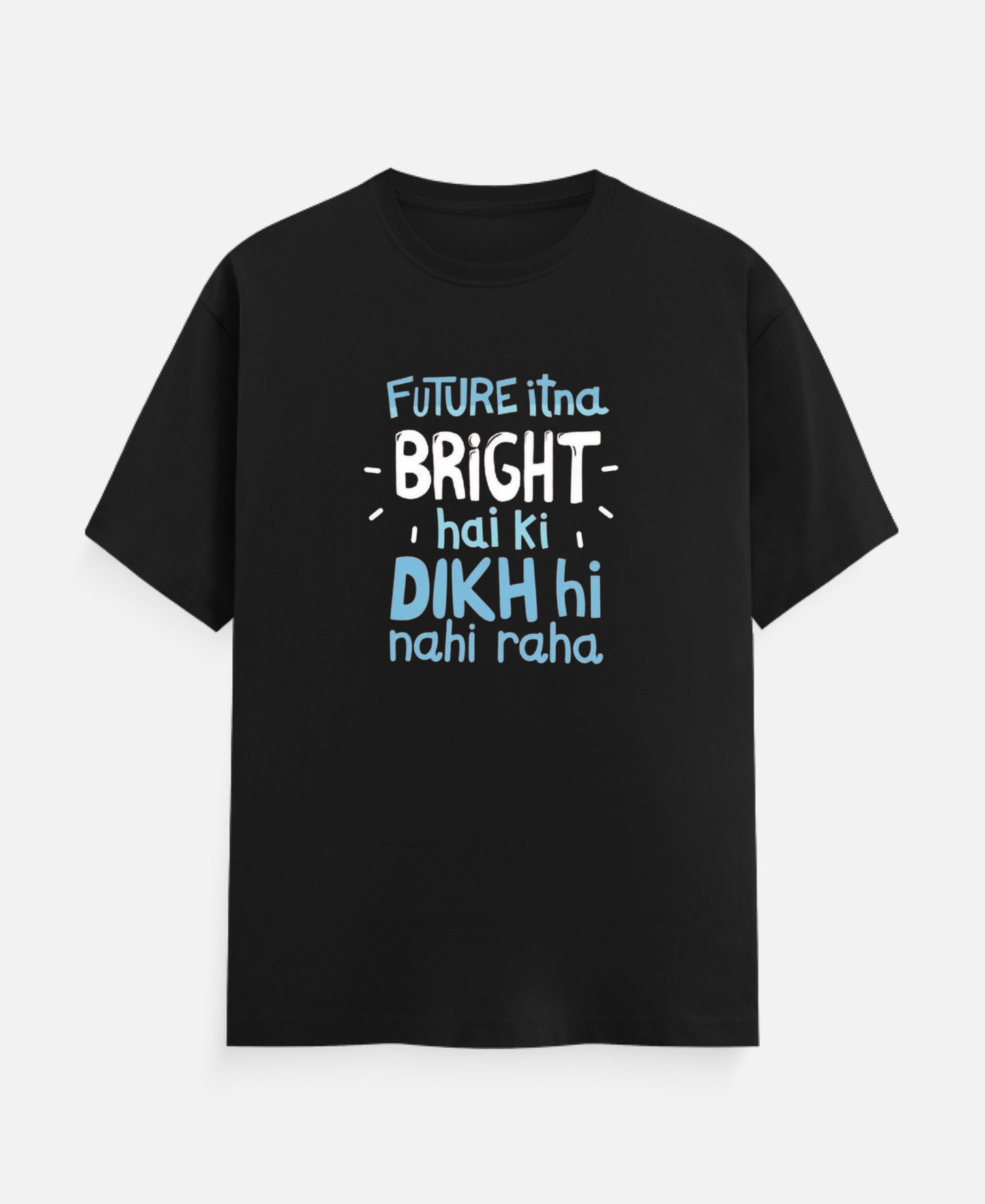 Future Itna Bright Hai ki Dikh hi Nah raha