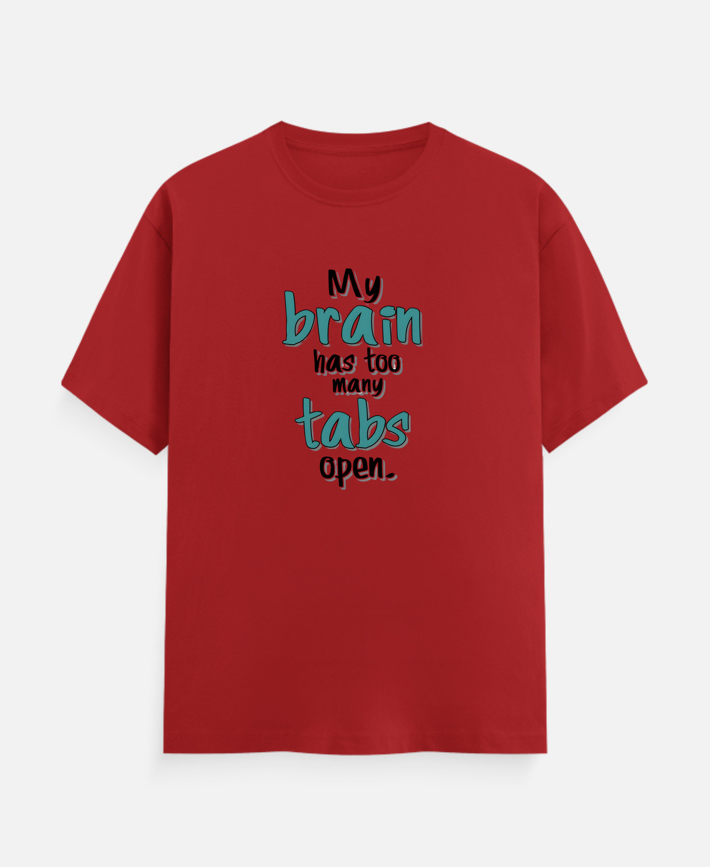 My Brain has too many tabs open T-Shirts
