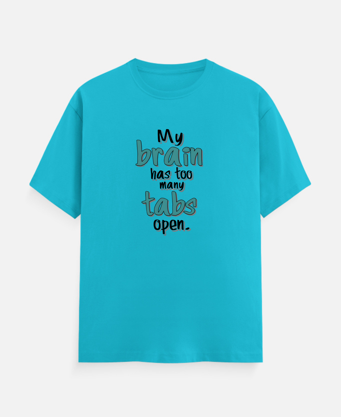 My Brain has too many tabs open T-Shirts