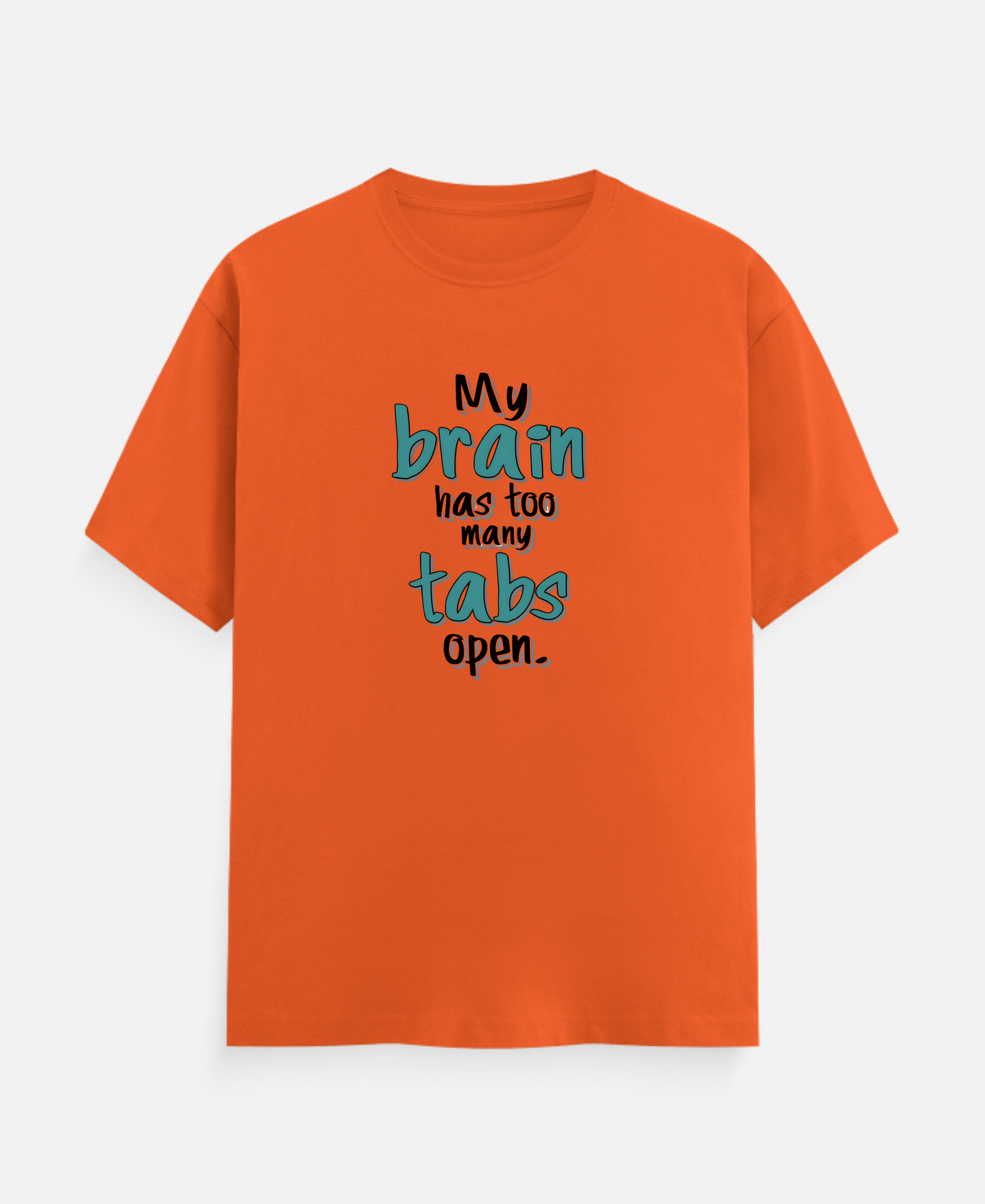 My Brain has too many tabs open T-Shirts