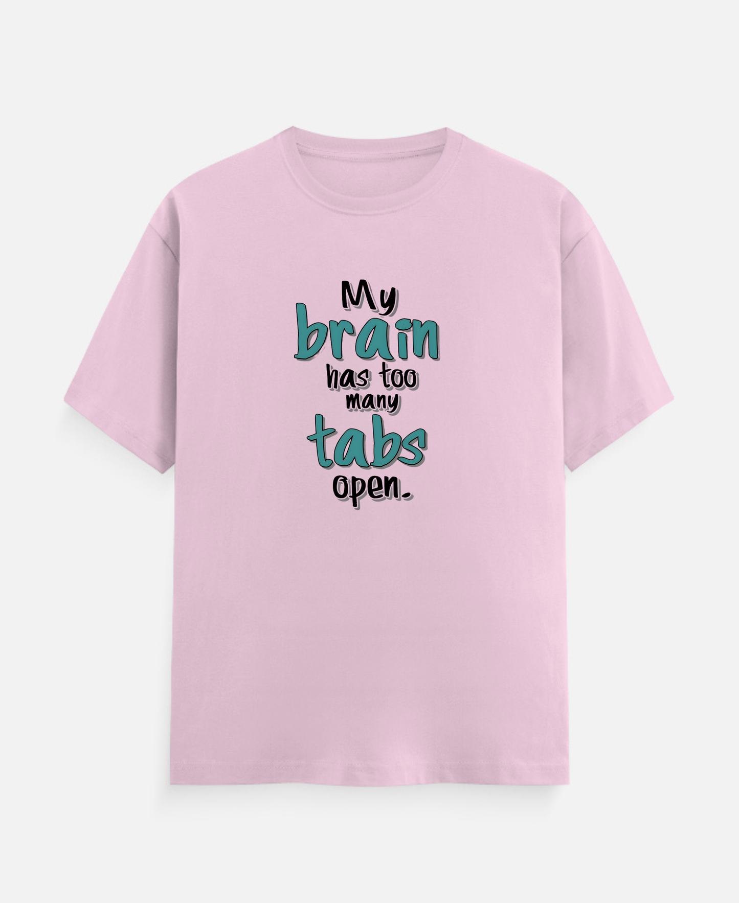My Brain has too many tabs open T-Shirts